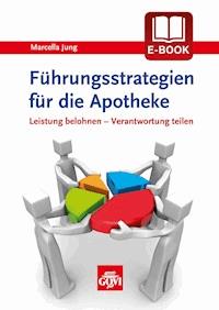 Führungsstrategien für die Apotheke - Marcella Jung - E-Book