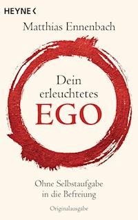 Dein erleuchtetes Ego - Matthias Ennenbach - E-Book