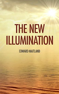 The New Illumination - Edward Maitland - E-Book