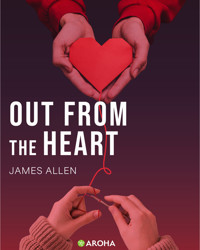 Out from the Heart - James Allen - E-Book