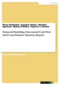 Financial Modelling. Discounted Cash Flow (DCF) and Relative Valuation Report - Shrey Raithatha - E-Book