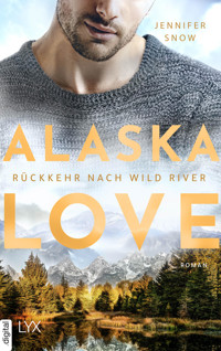 Alaska Love - Rückkehr nach Wild River - Jennifer Snow - E-Book