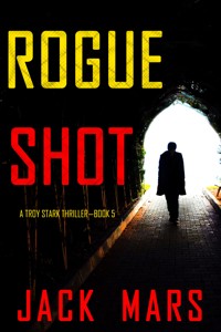 Rogue Shot (A Troy Stark Thriller—Book #5) - Jack Mars - E-Book