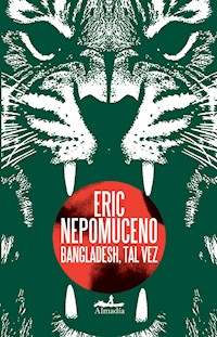Bangladesh, tal vez - Eric Nepomuceno - E-Book