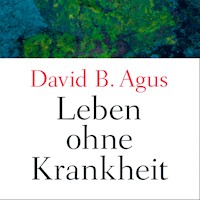 Leben ohne Krankheit - David B. Agus - Hörbuch