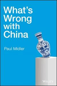 What's Wrong with China - Paul Midler - E-Book