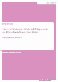 Unterrichtsstunde: Stecknadeldiagramme als Klimadarstellung eines Ortes - Eva Kirsch - E-Book