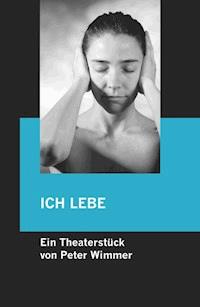 ICH LEBE - Peter Wimmer - E-Book