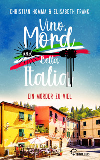 Vino, Mord und Bella Italia! Folge 4: Ein Mörder zu viel - Christian Homma - E-Book