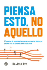 Piensa esto, no aquello - Josh Axe - E-Book