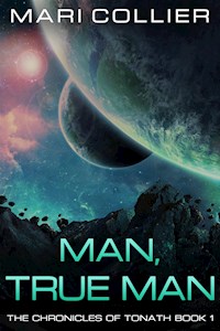 Man, True Man - Mari Collier - kostenlos E-Book