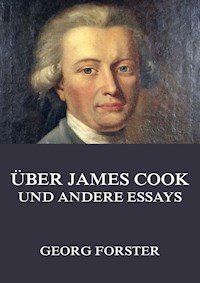 Über James Cook und andere Essays - Georg Forster - E-Book