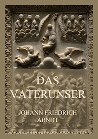 Das Vaterunser - Johann Friedrich Arndt - E-Book