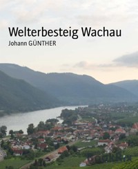Welterbesteig Wachau - Johann GÜNTHER - kostenlos E-Book