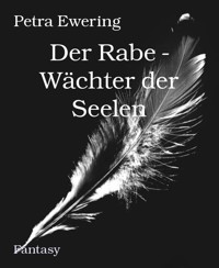 Der Rabe - Wächter der Seelen - Petra Ewering - E-Book