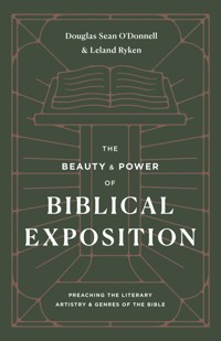The Beauty and Power of Biblical Exposition - Douglas Sean O'Donnell - E-Book