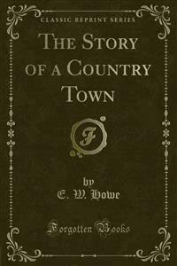 The Story of a Country Town - E. W. Howe - E-Book
