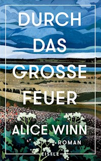 Durch das große Feuer - Alice Winn - E-Book