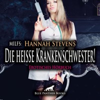 MILFS: Die heiße Krankenschwester! Erotische Geschichte / Erotik Audio Story / Erotisches Hörbuch - Hannah Stevens - Hörbuch