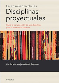 La enseñanza de las disciplinas proyectuales - Cecilia Mazzeo - E-Book