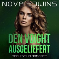 Den Voight ausgeliefert - Nova Edwins - Hörbuch