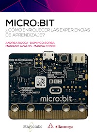 micro:bit. ¿Cómo enriquecer las experiencias de aprendizaje? - Andrea Rocca - E-Book