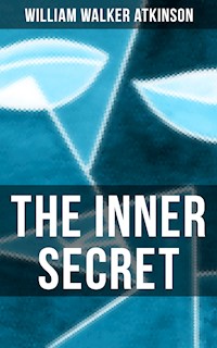 The Inner Secret - William Walker Atkinson - E-Book