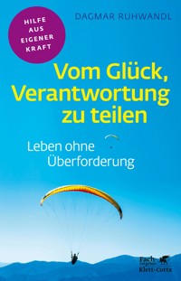 Vom Glück, Verantwortung zu teilen (Fachratgeber Klett-Cotta, Bd.) - Dagmar Ruhwandl - E-Book