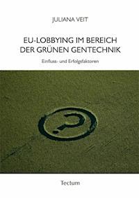 EU-Lobbying im Bereich der grünen Gentechnik - Juliana Veit - E-Book