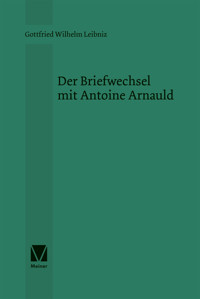 Der Briefwechsel mit Antoine Arnauld - Gottfried Wilhelm Leibniz - E-Book