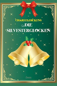 Die Silvesterglocken - Charles Dickens - E-Book
