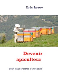 Devenir apiculteur - Eric Leroy - E-Book
