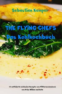 THE FLYING CHEFS Das Kohlkochbuch - Sebastian Kemper - E-Book