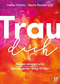 Trau dich - Heike Malisic - E-Book