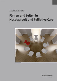 Führen und Leiten in Hospizarbeit und Palliative Care - Anne Elisabeth Höfler - E-Book