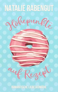 Höhepunkte auf Rezept - Natalie Rabengut - E-Book + Hörbuch