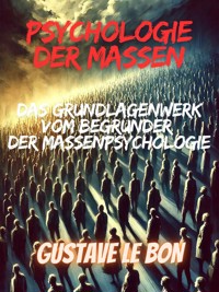Psychologie der massen - Gustave Le Bon - E-Book