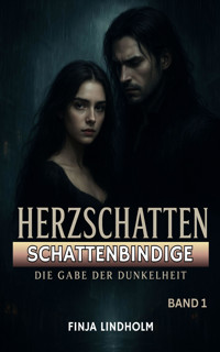 HERZSCHATTEN (Band 1): Schattenbindige - Die Gabe der Dunkelheit - Finja Lindholm - E-Book