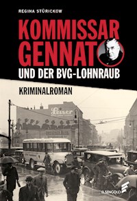 Kommissar Gennat und der BVG-Lohnraub - Regina Stürickow - E-Book