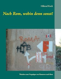 Nach Rom, wohin denn sonst! - Hiltrud Koch - E-Book