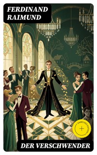 Der Verschwender - Ferdinand Raimund - E-Book