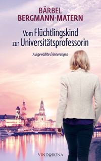 Vom Flüchtlingskind zur Universitätsprofessorin - Bärbel Bergmann-Matern - E-Book