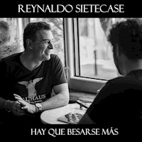 Hay Que Besarse Más - Reynaldo Sietecase - Hörbuch