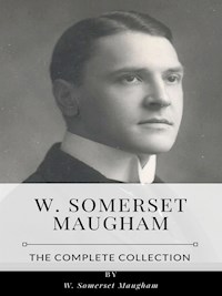 W. Somerset Maugham – The Complete Collection - W. Somerset Maugham - E-Book