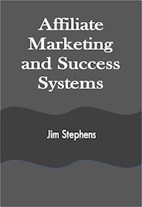 Affiliate Marketing and Success Systems - Jim Stephens - E-Book