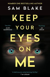 Keep Your Eyes on Me - Sam Blake - E-Book