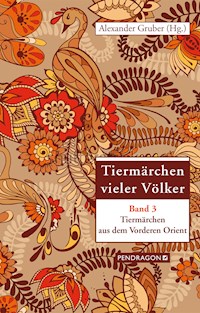 Tiermärchen aus dem Vorderen Orient - Alexander Gruber - E-Book