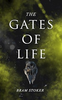 The Gates of Life - Bram Stoker - E-Book