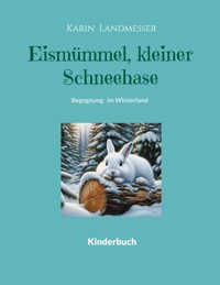Eismümmel kleiner Schneehase - Karin Landmesser - E-Book