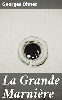 La Grande Marnière - Georges Ohnet - E-Book